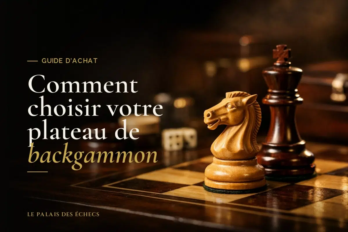 Comment choisir votre plateau de backgammon
