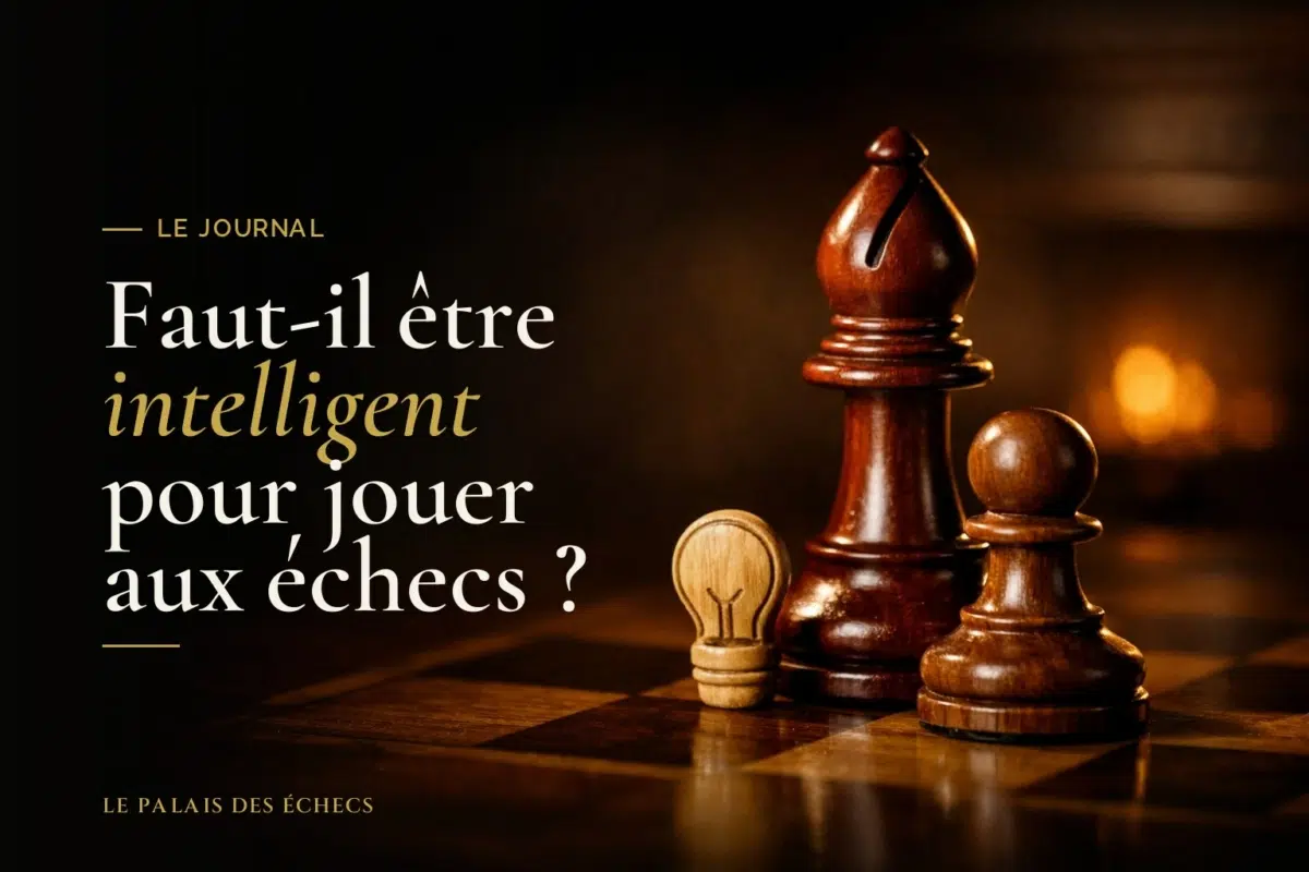 Faut-il être intelligent pour jouer aux échecs ?